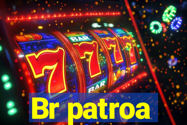 Br patroa